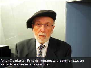 Artur Quintana i Font es romanista y germanista, un experto en materia lingüística. 