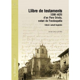 Llibre de testaments (1398-1429) d’en Pere Oriola, notari de Fondespatla. Edició i estudi lingüístic